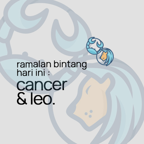 Ramalan Bintang Hari Ini : Cancer & Leo.