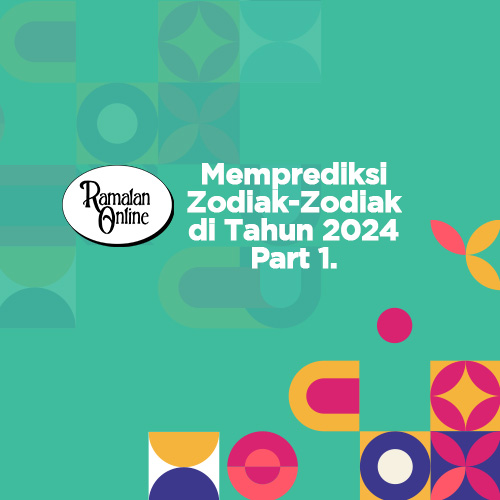 Memprediksi Zodiak-Zodiak di Tahun 2024 Part 1.